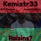 Raisins? (feat. Art Fenixx & JuwanTheDon) - Kemiztr33 lyrics