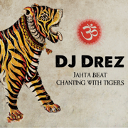 Jahta Beat: Chanting with Tigers - DJ Drez