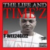 The Life and Timez of T-Weez4Geez
