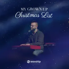 My Grown up Christmas List - Single by City Rev Worship album reviews, ratings, credits