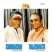 Kunnakudi Vaidyanathan - Violin and Valayapathi - Thavil - Kunnakudi Vaidyanathan & Valayappatti A. R. Subramaniam