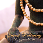 Stress Relieving Yoga Music – Peaceful & Relaxing Instrumental Songs as Stress Relievers for Yoga Classes & Meditation - Various Artists