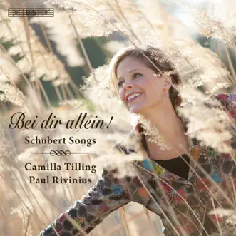 Bei dir allein! - Schubert Songs by Camilla Tilling & Paul Rivinius album reviews, ratings, credits