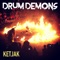 Ketjak - Drum Demons lyrics