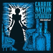 Carrie Nation & the Speakeasy - A Panegyric On Power and Darkness