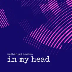 In My Head - Single by Nathaniel Semsen album reviews, ratings, credits