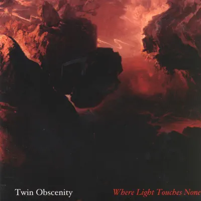 Where Light Toches None - Twin Obscenity