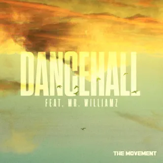 Dancehall (feat. Mr. Williamz) - Single by The Movement album reviews, ratings, credits