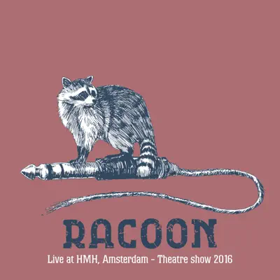 Live at Hmh, Amsterdam - Theatre Show 2016 - Racoon Live at Hmh, Amsterdam - Theatre Show 2016 - Racoon