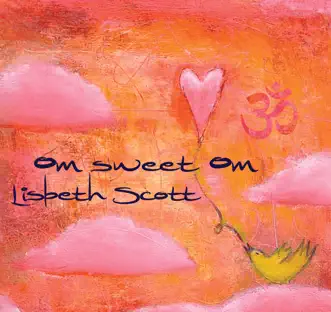 Om Sweet Om (Music for Yoga) by Lisbeth Scott album reviews, ratings, credits