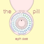 the pill by Eph See