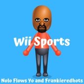 Nolo Flows Yo - Wii Sports (feat. Frankieredhots)