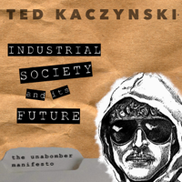 Ted Kaczynski - Industrial Society and Its Future: The Unabomber Manifesto (Unabridged) artwork