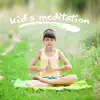 Kid's Meditation: Mindfulness for Kinds and Children’s Yogis, Breathing Exercises, Inner Calm & Stress Relief album lyrics, reviews, download