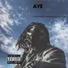 Aye (feat. Skywalker Og & G Money) - Single album lyrics, reviews, download