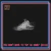 You Don't Have to Try so Hard! - EP album lyrics, reviews, download
