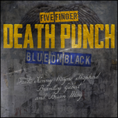 Blue on Black (feat. Brian May, Brantley Gilbert &amp; Kenny Wayne Shepherd) - Five Finger Death Punch Cover Art