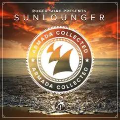 Armada Collected: Roger Shah Presents Sunlounger (Deluxe Version) by Roger Shah & Sunlounger album reviews, ratings, credits