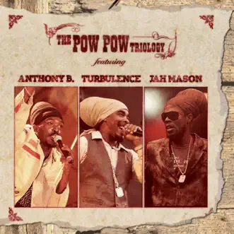 Pow Pow Triology by Anthony B, Turbulence & Jah Mason album reviews, ratings, credits