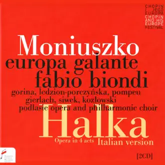 Halka, Atto I: Scene 2. or che padre in si bell'ora by Europa Galante, Fabio Biondi, Tina Gorina, Monika Ledzion-Porczynska, Matheus Pompeu, Robert Gierlach, Rafal Siwek, Karol Kozlowski, Violetta Bielecka, Podlasie Opera & Philharmonic Choir song reviws