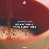 Waking Up Is Hard Sometimes - Single