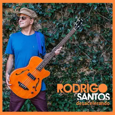 Desacelerando (O Dia Acabou de Raiar) - Single - Rodrigo Santos