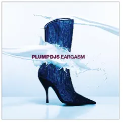 Eargasm by Plump DJs album reviews, ratings, credits