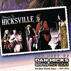 Return to Hicksville - The Best of Dan Hicks and His Hot Licks ((1971-1973)) by Dan Hicks & The Hot Licks album reviews, ratings, credits