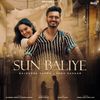 Gajendra Verma & Sonu Kakkar - Sun Baliye - Single artwork