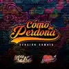 Cómo Se Perdona (feat. Corazón Serrano) [Versión Cumbia] song lyrics