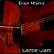 Gentle Giant - Evan Marks lyrics