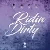 Ridin Dirty - Single album lyrics, reviews, download