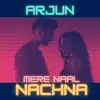 Mere Naal Nachna - Single album lyrics, reviews, download