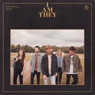 Faithful God by I AM THEY album reviews, ratings, credits