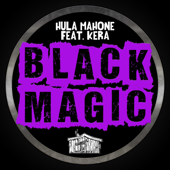 Black Magic - Single (feat. Kera) - Hula Mahone