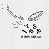 In Europe, Kinda Sad - Single