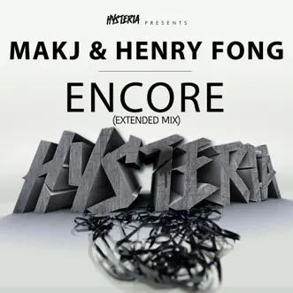 Encore (Extended Mix) - Single by MAKJ & Henry Fong album reviews, ratings, credits