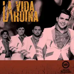 La Vida Ruina by Grupo Marca Registrada album reviews, ratings, credits