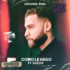 Como Le Hago (feat. Solfa) - Single by Odanis BSK album reviews, ratings, credits