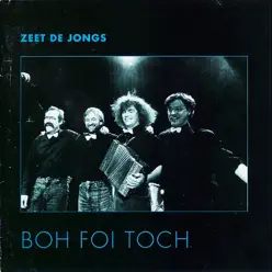 Zeet De Jongs - Boh Foi Toch