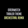 Overwatch Trailer Theme 2016 (Orchestral Remix) [feat. Pascal Michael Stiefel] song lyrics