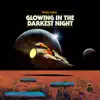 Glowing In the Darkest Night album lyrics, reviews, download