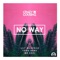No Way (feat. Lily Mckenzie) - Crazy Cousinz, Yxng Bane & Mr Eazi lyrics