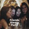 Friends Always Party - Edonnely lyrics