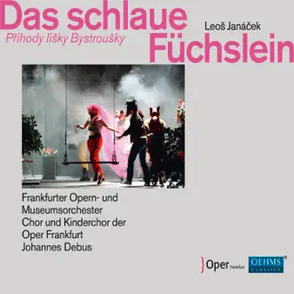 Janáček: Das schlaue Füchslein (Live) by Louise Alder, Jenny Carlstedt, Simon Neal, Frankfurter Opern- und Museumsorchester & Johannes Debus album reviews, ratings, credits