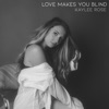 Love Makes You Blind - Single