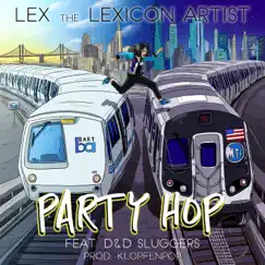 Party Hop (feat. D&D Sluggers) - Single by LEX the Lexicon Artist album reviews, ratings, credits