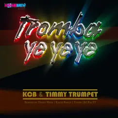 Tromba Ye Ye Ye by KCB & Timmy Trumpet album reviews, ratings, credits