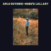 Hobo's Lullaby (Remastered 2004) - Arlo Guthrie