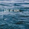 Give Me Hope - Single